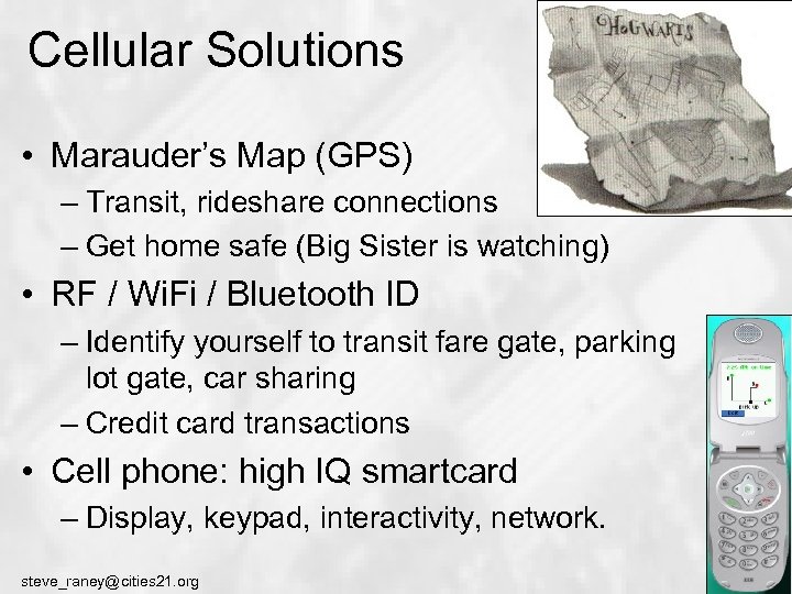 Cellular Solutions • Marauder’s Map (GPS) – Transit, rideshare connections – Get home safe