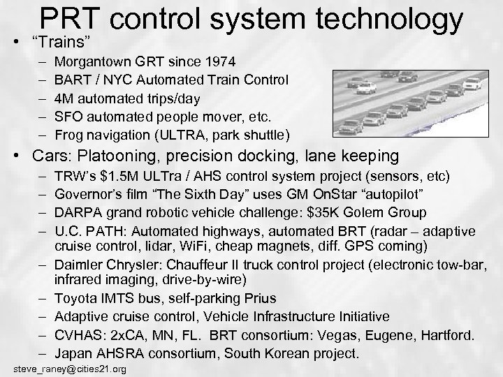 PRT control system technology • “Trains” – – – Morgantown GRT since 1974 BART