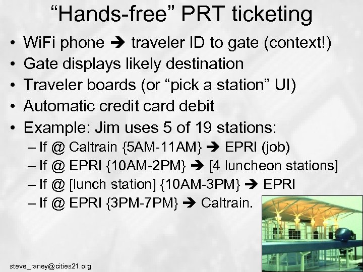 “Hands-free” PRT ticketing • • • Wi. Fi phone traveler ID to gate (context!)