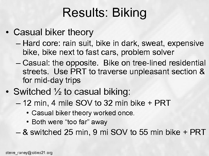 Results: Biking • Casual biker theory – Hard core: rain suit, bike in dark,