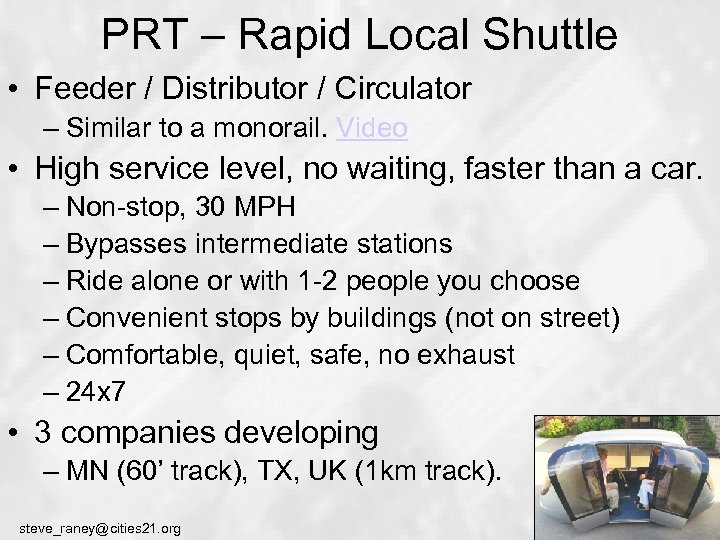 PRT – Rapid Local Shuttle • Feeder / Distributor / Circulator – Similar to