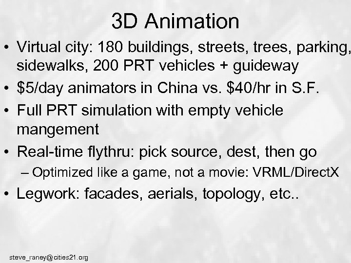 3 D Animation • Virtual city: 180 buildings, streets, trees, parking, sidewalks, 200 PRT