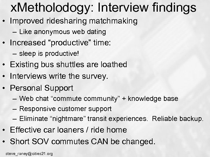 x. Metholodogy: Interview findings • Improved ridesharing matchmaking – Like anonymous web dating •