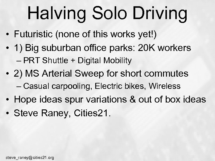 Halving Solo Driving • Futuristic (none of this works yet!) • 1) Big suburban