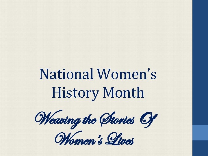 National Women’s History Month Weaving the Stories Of Women’s Lives 