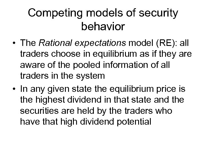 Competing models of security behavior • The Rational expectations model (RE): all traders choose