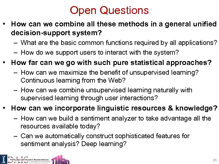 Open Questions • How can we combine all these methods in a general unified