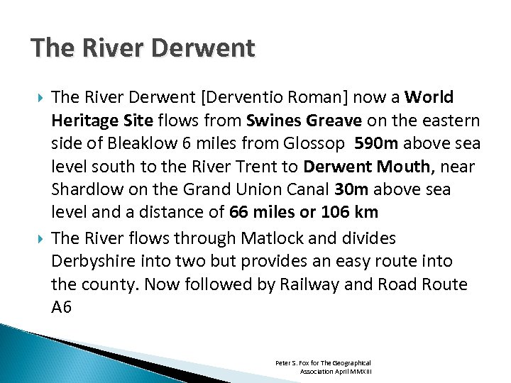The River Derwent [Derventio Roman] now a World Heritage Site flows from Swines Greave