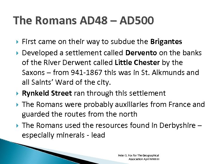 The Romans AD 48 – AD 500 First came on their way to subdue