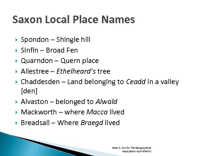 Saxon Local Place Names Spondon – Shingle hill Sinfin – Broad Fen Quarndon –