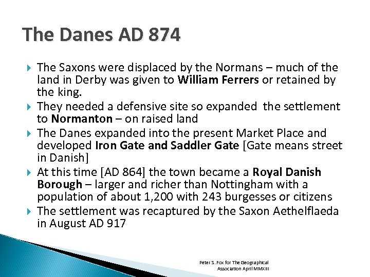 The Danes AD 874 The Saxons were displaced by the Normans – much of