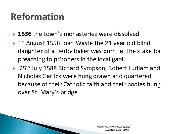 Reformation 1536 the town’s monasteries were dissolved 1 st August 1556 Joan Waste the
