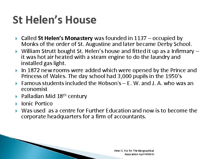 St Helen’s House Called St Helen’s Monastery was founded in 1137 – occupied by