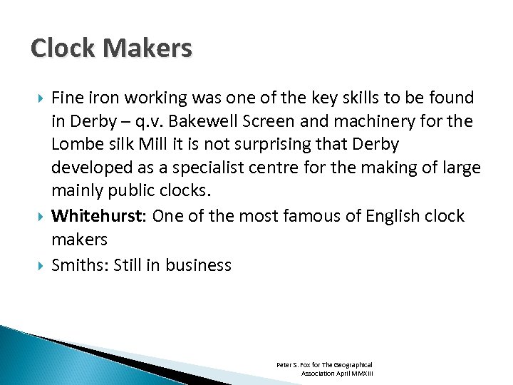 Clock Makers Fine iron working was one of the key skills to be found