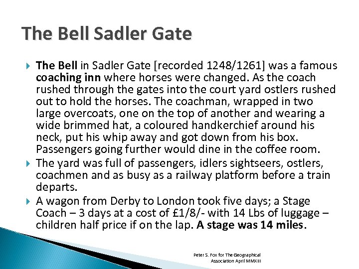 The Bell Sadler Gate The Bell in Sadler Gate [recorded 1248/1261] was a famous