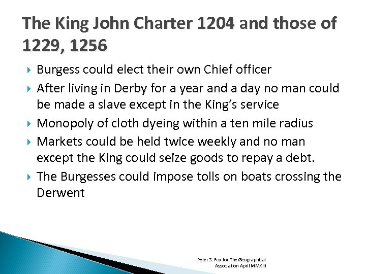 The King John Charter 1204 and those of 1229, 1256 Burgess could elect their