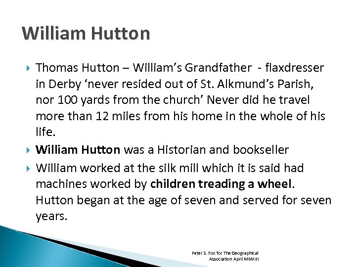 William Hutton Thomas Hutton – William’s Grandfather - flaxdresser in Derby ‘never resided out