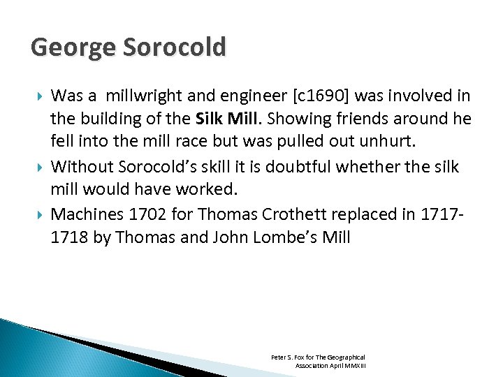 George Sorocold Was a millwright and engineer [c 1690] was involved in the building