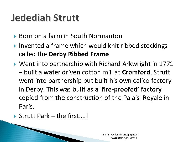Jedediah Strutt Born on a farm in South Normanton Invented a frame which would