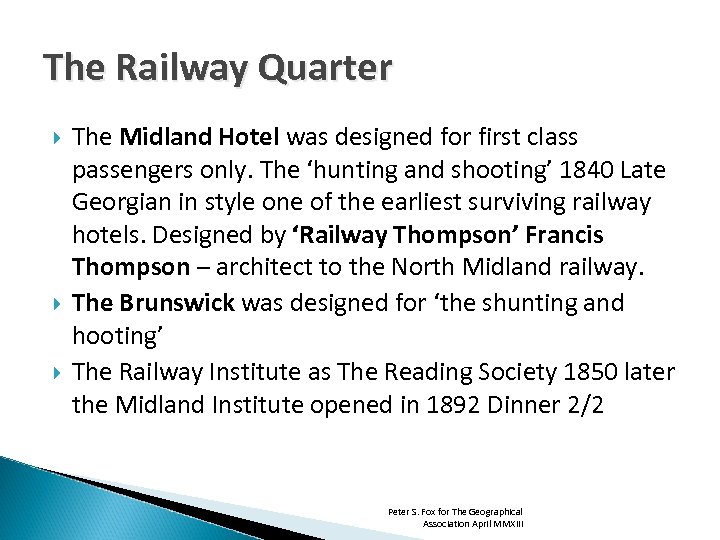 The Railway Quarter The Midland Hotel was designed for first class passengers only. The