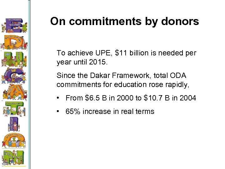 On commitments by donors To achieve UPE, $11 billion is needed per year until