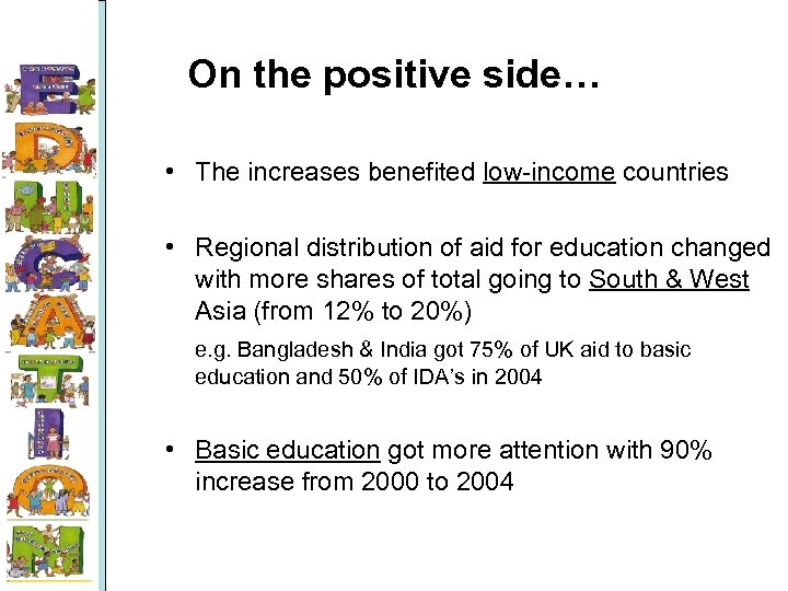 On the positive side… • The increases benefited low-income countries • Regional distribution of