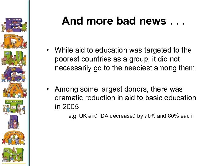 And more bad news. . . • While aid to education was targeted to