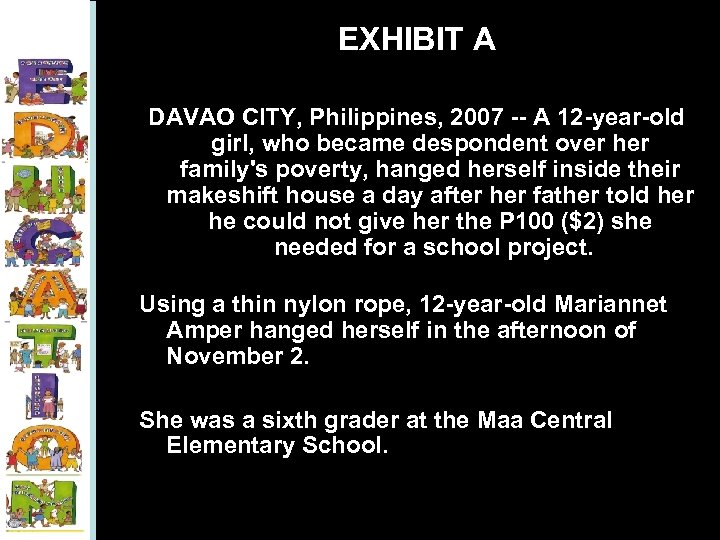 EXHIBIT A DAVAO CITY, Philippines, 2007 -- A 12 -year-old girl, who became despondent