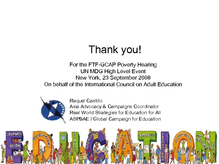 Thank you! For the FTF-GCAP Poverty Hearing UN MDG High Level Event New York,