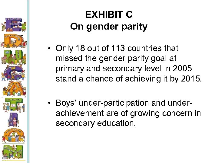 EXHIBIT C On gender parity • Only 18 out of 113 countries that missed