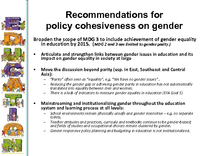 Recommendations for policy cohesiveness on gender Broaden the scope of MDG 3 to include