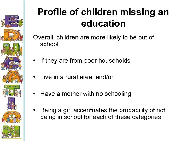 Profile of children missing an education Overall, children are more likely to be out