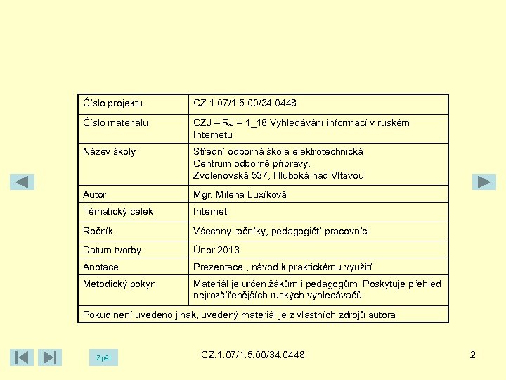Číslo projektu CZ. 1. 07/1. 5. 00/34. 0448 Číslo materiálu CZJ – RJ –