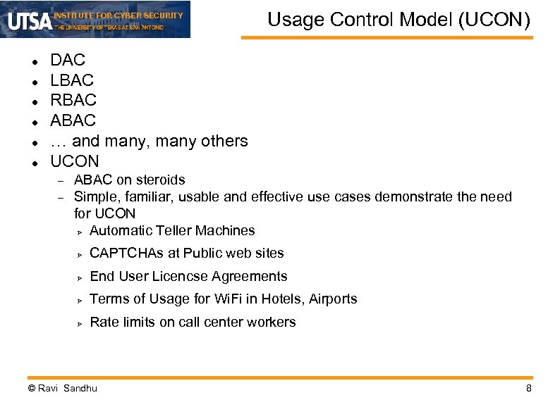 INSTITUTE FOR CYBER SECURITY Usage Control Model (UCON) DAC LBAC RBAC ABAC … and