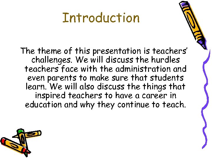 Introduction The theme of this presentation is teachers’ challenges. We will discuss the hurdles