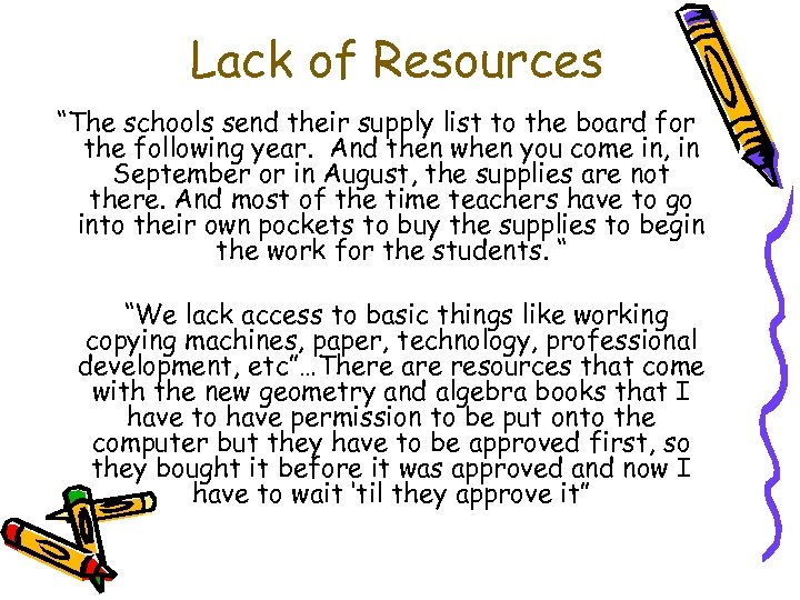 Lack of Resources “The schools send their supply list to the board for the