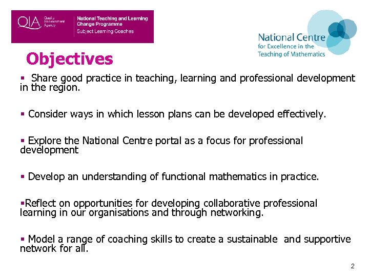 Objectives § Share good practice in teaching, learning and professional development in the region.