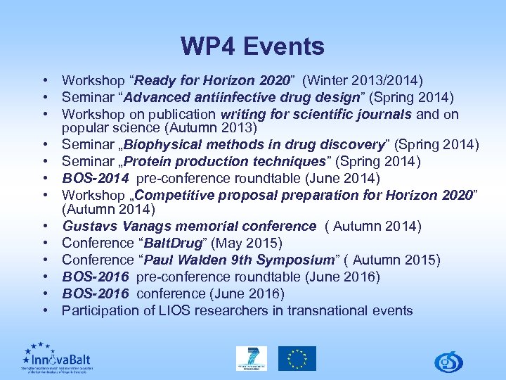 WP 4 Events • Workshop “Ready for Horizon 2020” (Winter 2013/2014) • Seminar “Advanced