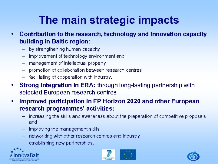 The main strategic impacts • Contribution to the research, technology and innovation capacity building