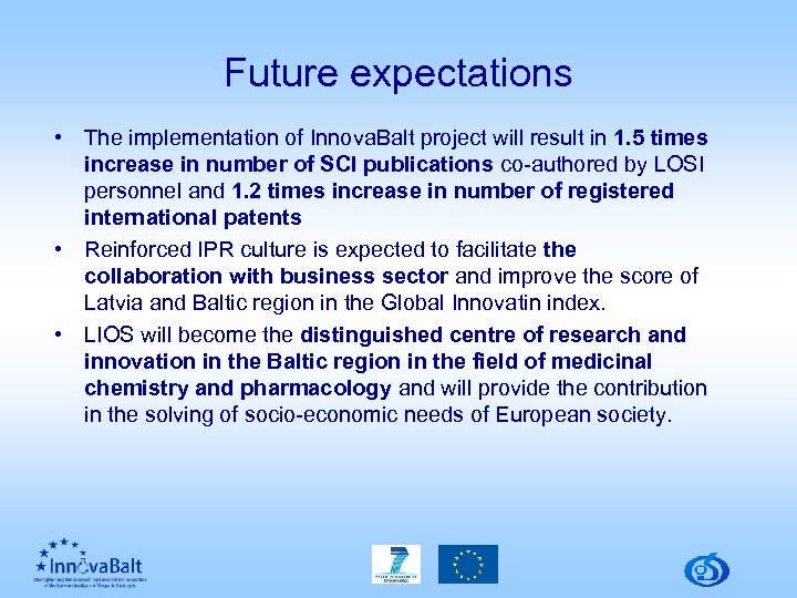 Future expectations • The implementation of Innova. Balt project will result in 1. 5