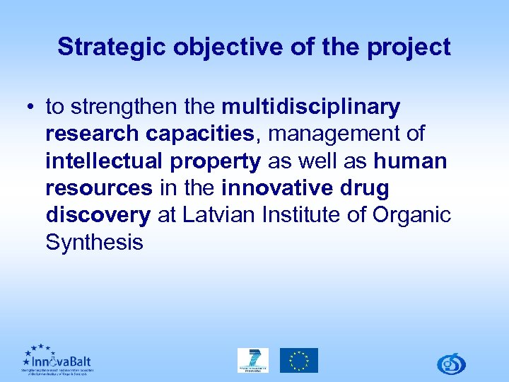 Strategic objective of the project • to strengthen the multidisciplinary research capacities, management of