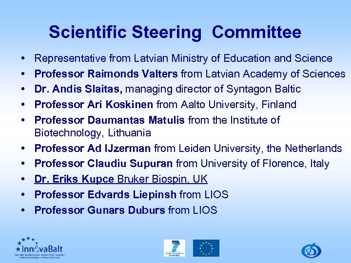 Scientific Steering Committee • • • Representative from Latvian Ministry of Education and Science