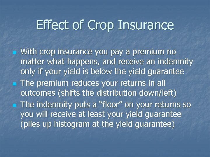 Effect of Crop Insurance n n n With crop insurance you pay a premium