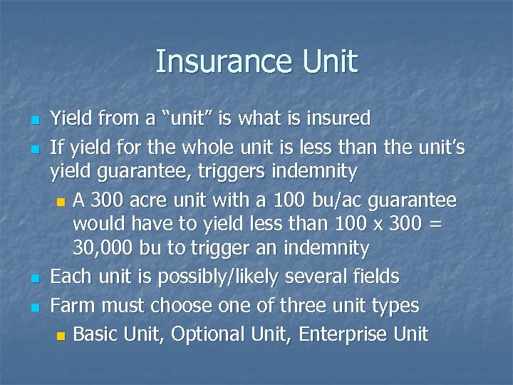 Insurance Unit n n Yield from a “unit” is what is insured If yield