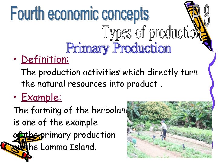  • Definition: The production activities which directly turn the natural resources into product.