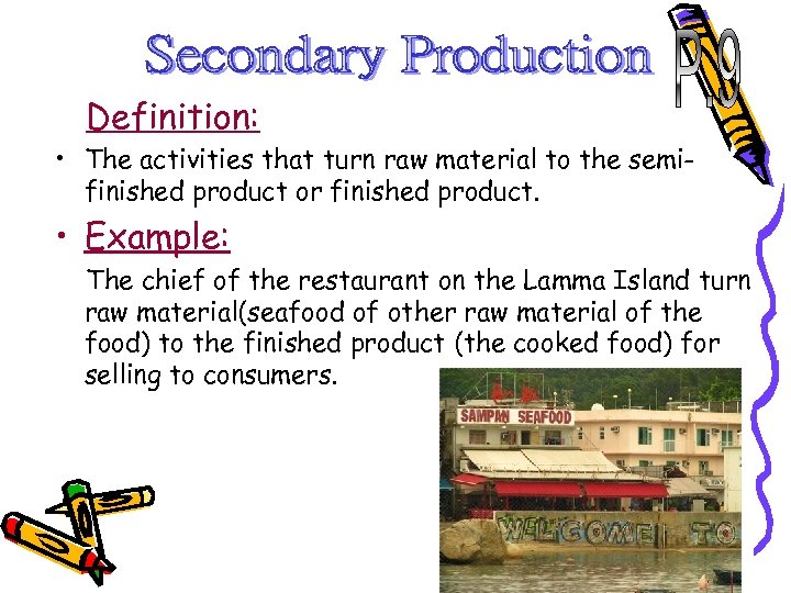 Definition: • The activities that turn raw material to the semifinished product or finished