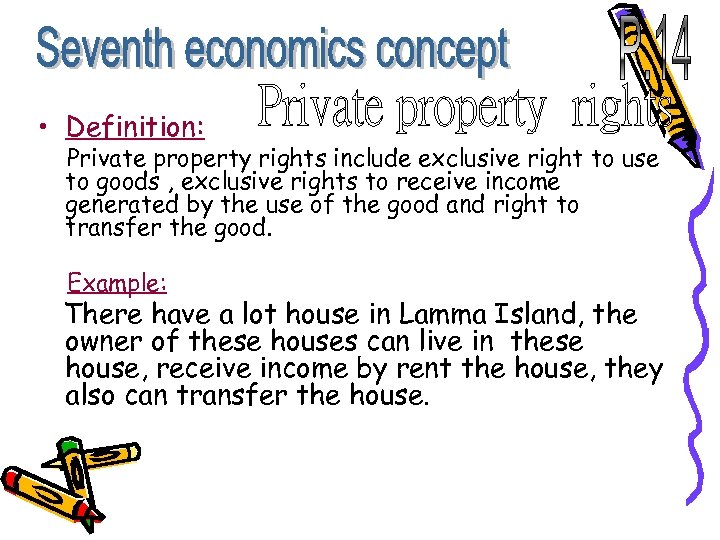  • Definition: Private property rights include exclusive right to use to goods ,