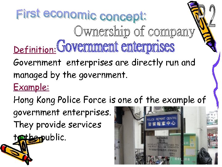 Definition: Government enterprises are directly run and managed by the government. Example: Hong Kong