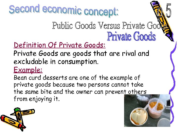 Definition Of Private Goods: Private Goods are goods that are rival and excludable in