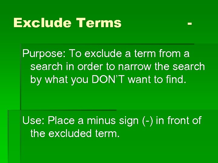 Exclude Terms - Purpose: To exclude a term from a search in order to